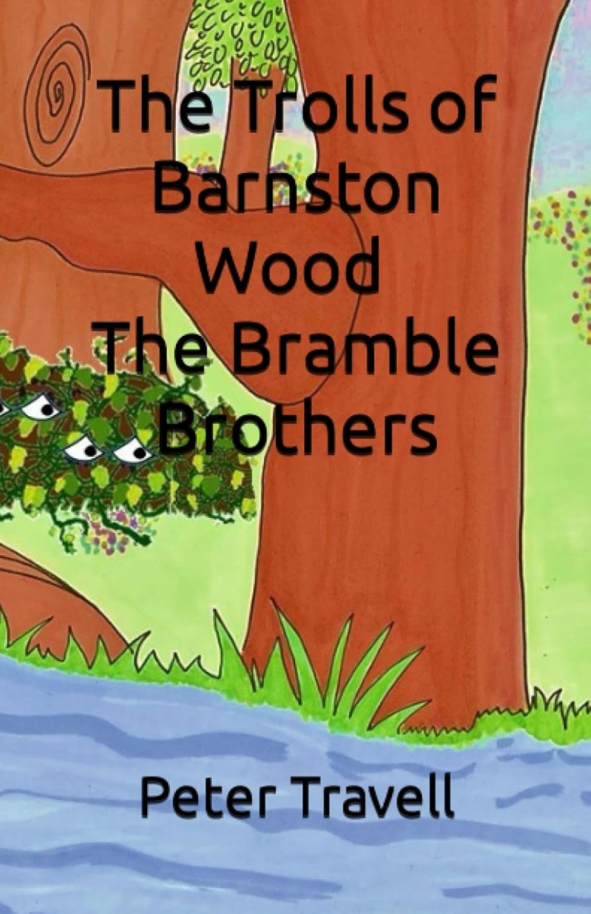 The Trolls of Barnston Wood - The Bramble Brothers by Peter Travell